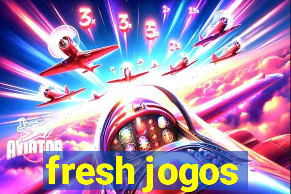 fresh jogos